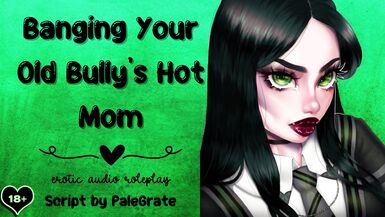 Banging Your Old Bully's Hot Mom [Slutty MILF]